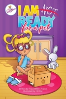 I Am Not Ready For A Pet 1734914718 Book Cover