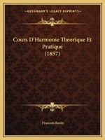 Cours D'Harmonie Theorique Et Pratique (1857) 1168125030 Book Cover