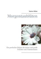 Morgentaublüten: Ein poetischer Reigen für kleine und große Träumer und Träumerinnen 3741240850 Book Cover