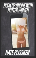 How to Hook Up Online with Hotter Women: Life hacks and shortcuts to dating hotter women online B0CH2P1JL7 Book Cover