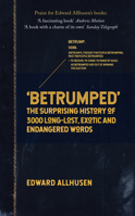 Betrumped: The Surprising History of 3000 Long-Lost, Exotic and Endangered Words 1445699087 Book Cover