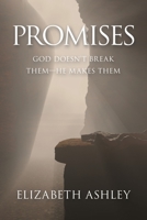 Promises: God Doesn’t Break Them—He Makes Them 1664267360 Book Cover