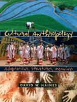 Cultural Anthropology: Adaptations, Structures, Meanings 0131915762 Book Cover