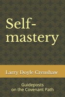 Self-mastery: Guideposts on the Covenant Path B08NRZ8Z49 Book Cover