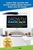 Growth Hacking : Strategically Grow Your Business Connections from Zero to 10k in 365 Days 1949772012 Book Cover