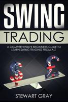 Swing Trading: A Comprehensive Beginner’s Guide to Learning Swing Trading from A-Z 1091264791 Book Cover