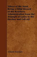 Tillers Of The Sand: Being A Fitful Record Of The Rosebery Administration; From The Triumph Of Ladas To The Decline And Falloff 3744687937 Book Cover