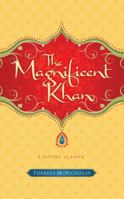 The Magnificent Khan: A Novel of Love 0985203927 Book Cover