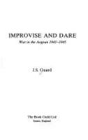 Improvise and Dare: War in the Aegean 1857761707 Book Cover