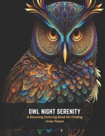 Owl Night Serenity: A Stunning Coloring Book for Finding Inner Peace B0C526K25J Book Cover