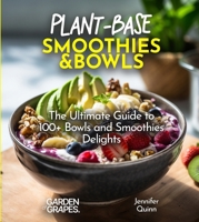 Plant-Base Smoothies and Bowls: 100+ Japanese Plant-Based Comfort, Traditional Home Cooking with Easy Ingredients (Taste of Vegan) B0FQKKS77P Book Cover