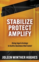 Stabilize Protect Amplify: Using Legal Strategy to Build a Business That Rocks! B0GXB7H1B4 Book Cover