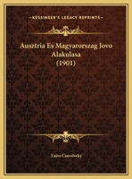 Ausztria Es Magyarorszag Jovo Alakulasa 116952317X Book Cover