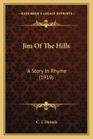 Jim of the Hills: A Story in Rhyme 1522819975 Book Cover