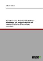 Neuro�konomie. Betriebswirtschaftliche Anwendung von deterministischen und indeterministischen Erkenntnissen 3640786181 Book Cover