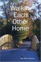 Walking Each Other Home 1430304235 Book Cover