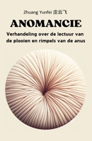 Anomancie: Verhandeling over de lectuur van de plooien en rimpels van de anus (Dutch Edition) B0GVCFSFHS Book Cover