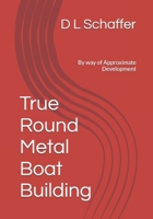 True Round Metal Boat Building: Bezier Chine Design 1533471223 Book Cover