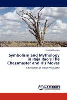 Symbolism and Mythology in Raja Rao's The Chessmaster and His Moves 3659234788 Book Cover