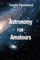 Astronomy for Amateurs 1512230669 Book Cover