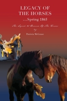 Legacy of the Horses...Spring 1865 0999109421 Book Cover