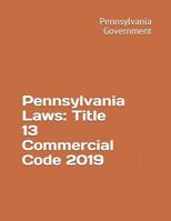 Pennsylvania Laws: Title 13 Commercial Code 2019 1080668187 Book Cover