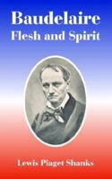 Baudelaire: Flesh and Spirit 1410225216 Book Cover