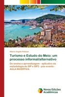 Turismo e Estudo do Meio: um processo informal/alternativo: De ensino e aprendizagem - aplicativo da metodologia do SIP e SIP2 - pós-evento - AULA INVERTIVA (Portuguese Edition) 6206760308 Book Cover