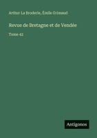 Revue de Bretagne et de Vendée: Tome 42 3563783063 Book Cover