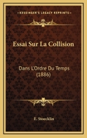 Essai Sur La Collision: Dans L'Ordre Du Temps (1886) 1166695328 Book Cover