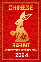 Rabbit Chinese Horoscope 2024: Chinese Zodiac for the Year of the Wood Dragon 2024 (Chinese Horoscopes & Astrology 2024) B0CPVWB68C Book Cover