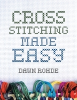 Cross Stitching Made Easy 1796095400 Book Cover