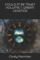 COULD IT BE TRUE? VOLUME 1: URBAN LEGENDS 1796219703 Book Cover