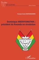 Dominique MBONYUMUTWA : président du Rwanda en révolution (Études Africaines) (French Edition) 234324216X Book Cover