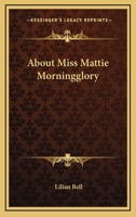 About Miss Mattie Morningglory 1340974401 Book Cover