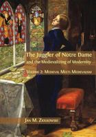 The Juggler of Notre Dame and the Medievalizing of Modernity: Volume 2: Medieval Meets Medievalism 1783745061 Book Cover