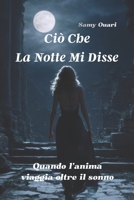Ciò che la notte mi disse: Quando l’anima viaggia oltre il sonno (L’ANIMA IN LUCE) (Italian Edition) B0FPLW5LXP Book Cover