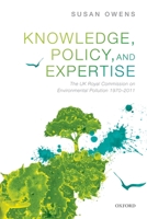 Knowledge, Policy, and Expertise: The UK Royal Commission on Environmental Pollution 1970-2011 0198294654 Book Cover