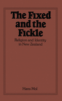 The Fixed And The Fickle: Religion And Identity In New Zealand 1554585554 Book Cover