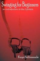 Swinging for Beginners: An Introduction to the Lifestyle 193242007X Book Cover