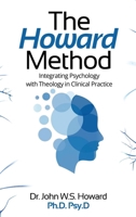 The Howard Method: Integrating Psychology with Theology in Clinical Practice B0GYGK49QC Book Cover