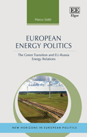 European Energy Politics: The Green Transition and EU-Russia Energy Relations 1035306980 Book Cover
