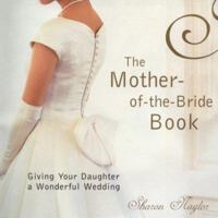 The Mother-of-the-Bride Book: Giving Your Daughter A Wonderful Wedding (Updated Edition) 0806527188 Book Cover
