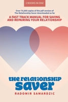 The Relationship Saver / The Gameless Relationship: A Fast Track Manual for Saving and Repairing Your Relationship 1543973833 Book Cover