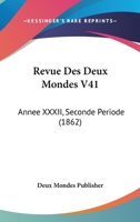 Revue Des Deux Mondes V41: Annee XXXII, Seconde Periode (1862) 1167572262 Book Cover