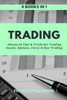 Trading: 4 Books in 1: Advanced Tips & Tricks for Trading Stocks, Options, Forex and Day Trading 1977672345 Book Cover