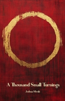 A Thousand Small Turnings B0GKWKYLHF Book Cover
