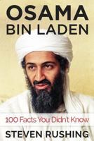 Osama Bin Laden - 100 Facts You Didn't Know 1496020855 Book Cover