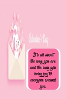 It's all about the way you are and the way you bring joy to everyone around you: Personalized Journal: Valentine's day gift for Him/Her, Love notebook, Valentines day gift, Girlfriend gift, Love gift 1660798132 Book Cover