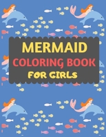 Mermaid Coloring Book For Girls: Mermaid coloring book for kids & toddlers -Mermaid coloring books for preschooler-coloring book for boys, girls, fun activity book for kids ages 2-4 4-8 1672807387 Book Cover